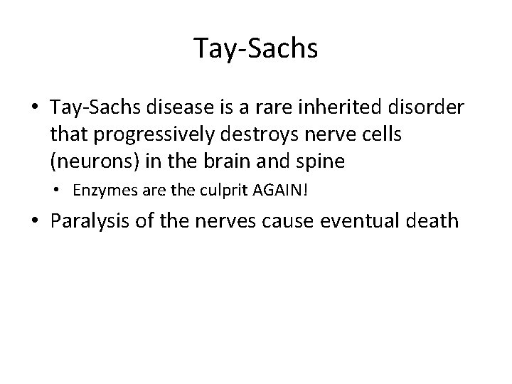 Tay-Sachs • Tay-Sachs disease is a rare inherited disorder that progressively destroys nerve cells