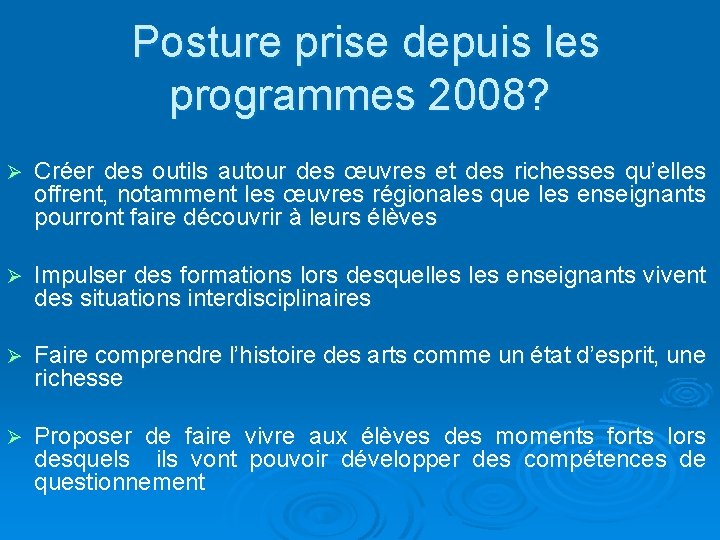  Posture prise depuis les programmes 2008? Ø Créer des outils autour des œuvres