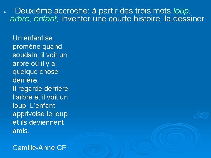 l Deuxième accroche: à partir des trois mots loup, arbre, enfant, inventer une courte