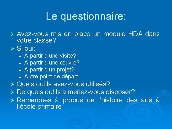 Le questionnaire: Avez-vous mis en place un module HDA dans votre classe? Ø Si