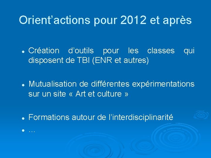 Orient’actions pour 2012 et après l l Création d’outils pour les classes qui disposent