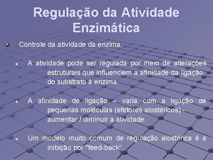 Regulação da Atividade Enzimática Controle da atividade da enzima. n n n A atividade