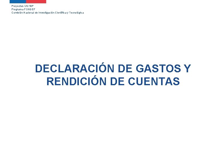 Proyectos VIU 19 P Programa FONDEF Comisión Nacional de Investigación Científica y Tecnológica DECLARACIÓN
