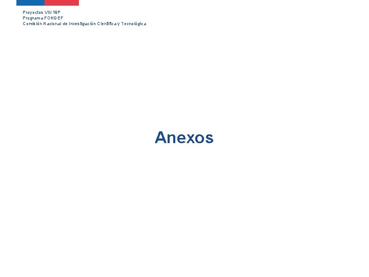 Proyectos VIU 19 P Programa FONDEF Comisión Nacional de Investigación Científica y Tecnológica Anexos