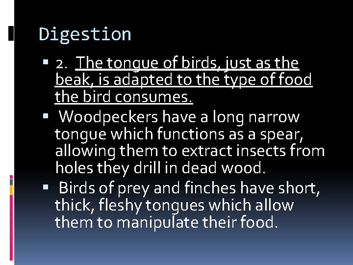 Digestion 2. The tongue of birds, just as the beak, is adapted to the Digestion 2. The tongue of birds, just as the beak, is adapted to the