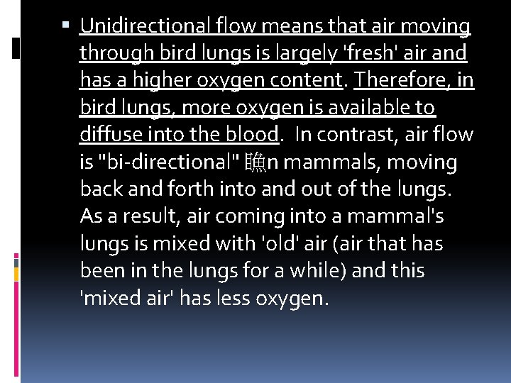 Unidirectional flow means that air moving through bird lungs is largely 'fresh' air Unidirectional flow means that air moving through bird lungs is largely 'fresh' air