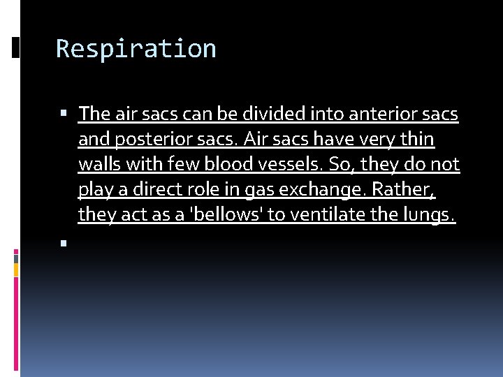 Respiration The air sacs can be divided into anterior sacs and posterior sacs. Air Respiration The air sacs can be divided into anterior sacs and posterior sacs. Air