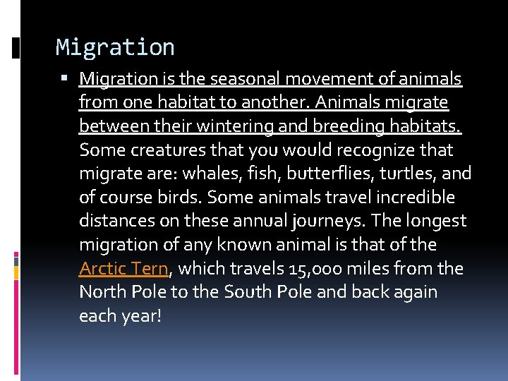 Migration is the seasonal movement of animals from one habitat to another. Animals migrate Migration is the seasonal movement of animals from one habitat to another. Animals migrate