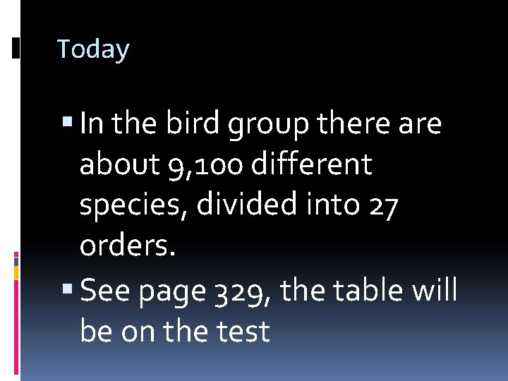 Today In the bird group there about 9, 100 different species, divided into 27 Today In the bird group there about 9, 100 different species, divided into 27