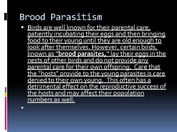 Brood Parasitism Birds are well known for their parental care, patiently incubating their eggs Brood Parasitism Birds are well known for their parental care, patiently incubating their eggs