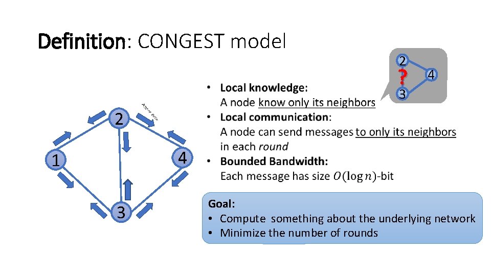 Definition: CONGEST model 2 2 ? 4 3 4 1 3 Goal: • Compute