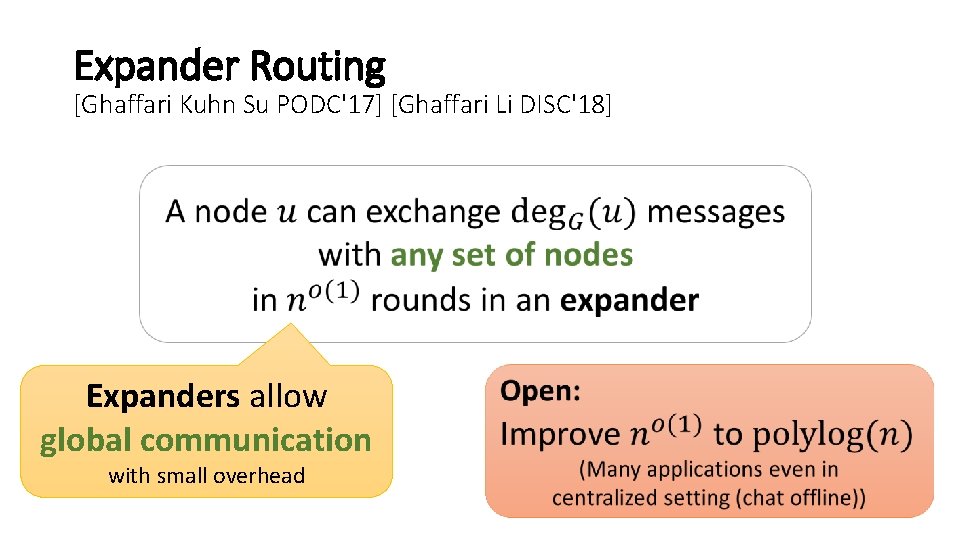 Expander Routing [Ghaffari Kuhn Su PODC'17] [Ghaffari Li DISC'18] Expanders allow global communication with
