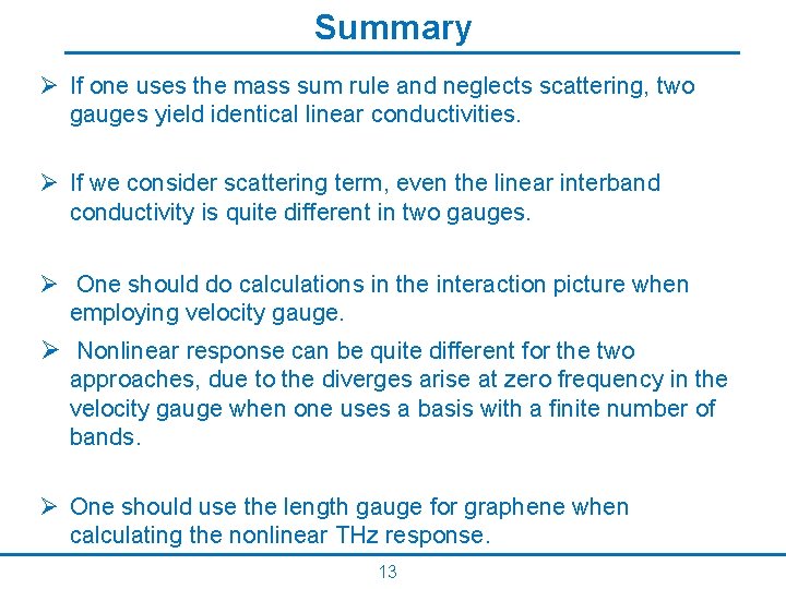 Summary Ø If one uses the mass sum rule and neglects scattering, two gauges