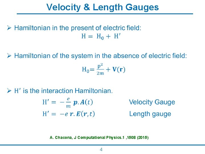 Velocity & Length Gauges • A. Chacona, J Computational Physics. 1 , 1508 (2015)