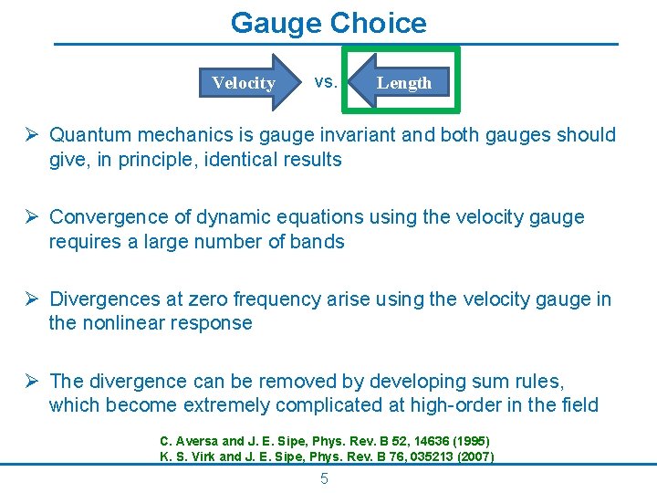 Gauge Choice Velocity vs. Length Ø Quantum mechanics is gauge invariant and both gauges