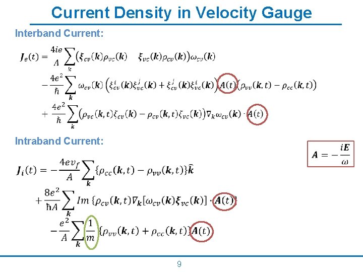 Current Density in Velocity Gauge Interband Current: Intraband Current: 9 