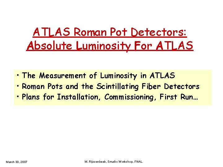 ATLAS Roman Pot Detectors: Absolute Luminosity For ATLAS • The Measurement of Luminosity in