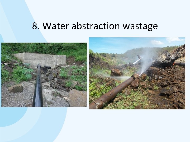 8. Water abstraction wastage 