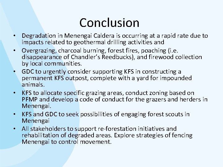 Conclusion • Degradation in Menengai Caldera is occurring at a rapid rate due to