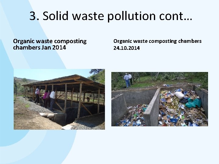 3. Solid waste pollution cont… Organic waste composting chambers Jan 2014 Organic waste composting