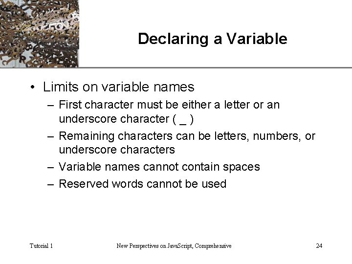 Declaring a Variable XP • Limits on variable names – First character must be