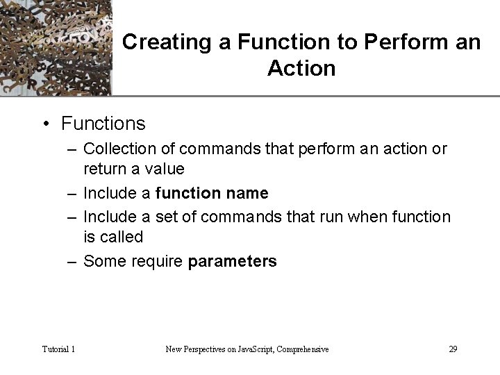 XP Creating a Function to Perform an Action • Functions – Collection of commands