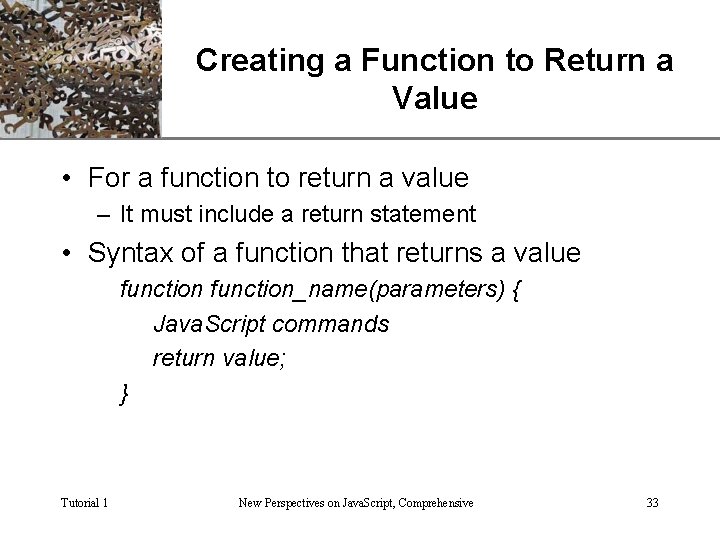 XP Creating a Function to Return a Value • For a function to return