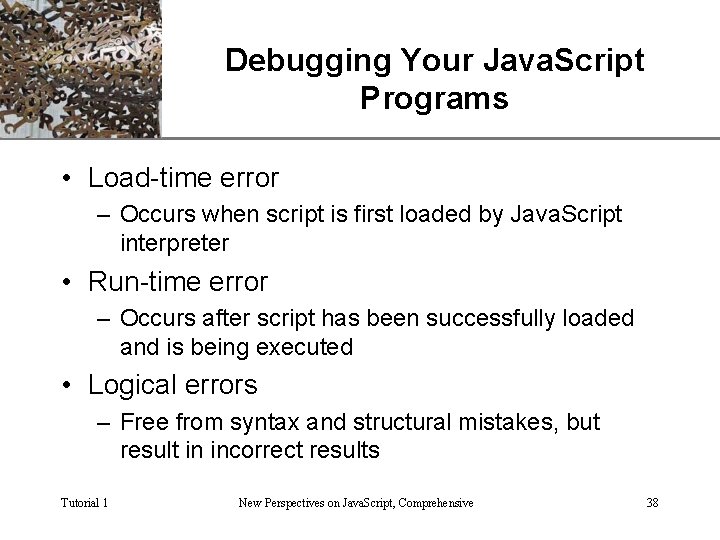 Debugging Your Java. Script Programs XP • Load-time error – Occurs when script is
