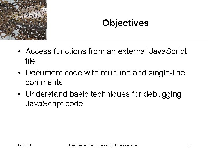 Objectives XP • Access functions from an external Java. Script file • Document code
