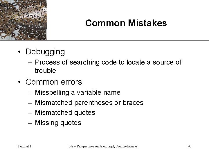 Common Mistakes XP • Debugging – Process of searching code to locate a source