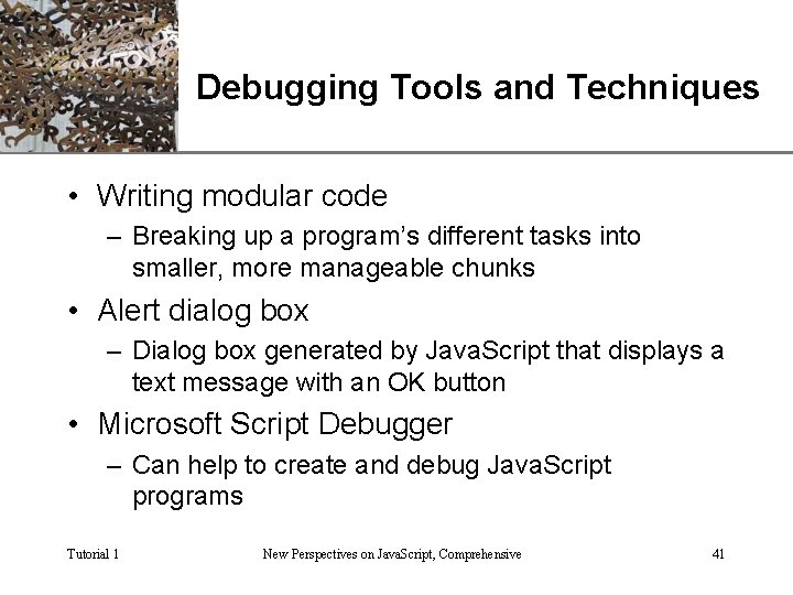 XP Debugging Tools and Techniques • Writing modular code – Breaking up a program’s