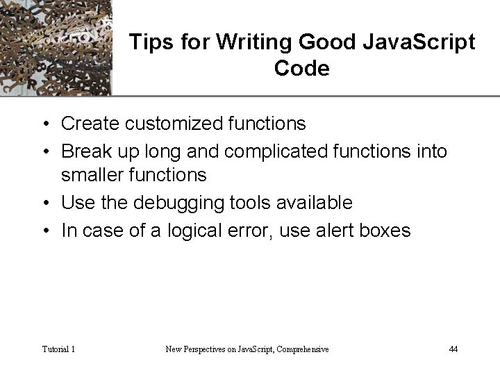 XP Tips for Writing Good Java. Script Code • Create customized functions • Break