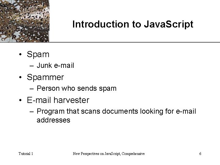 Introduction to Java. Script XP • Spam – Junk e-mail • Spammer – Person