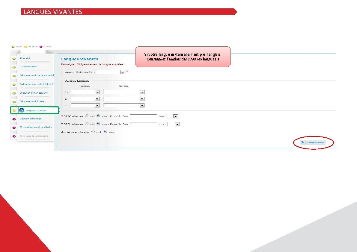 LANGUES VIVANTES Si votre langue maternelle n’est pas l’anglais, Renseignez l’anglais dans Autres langues