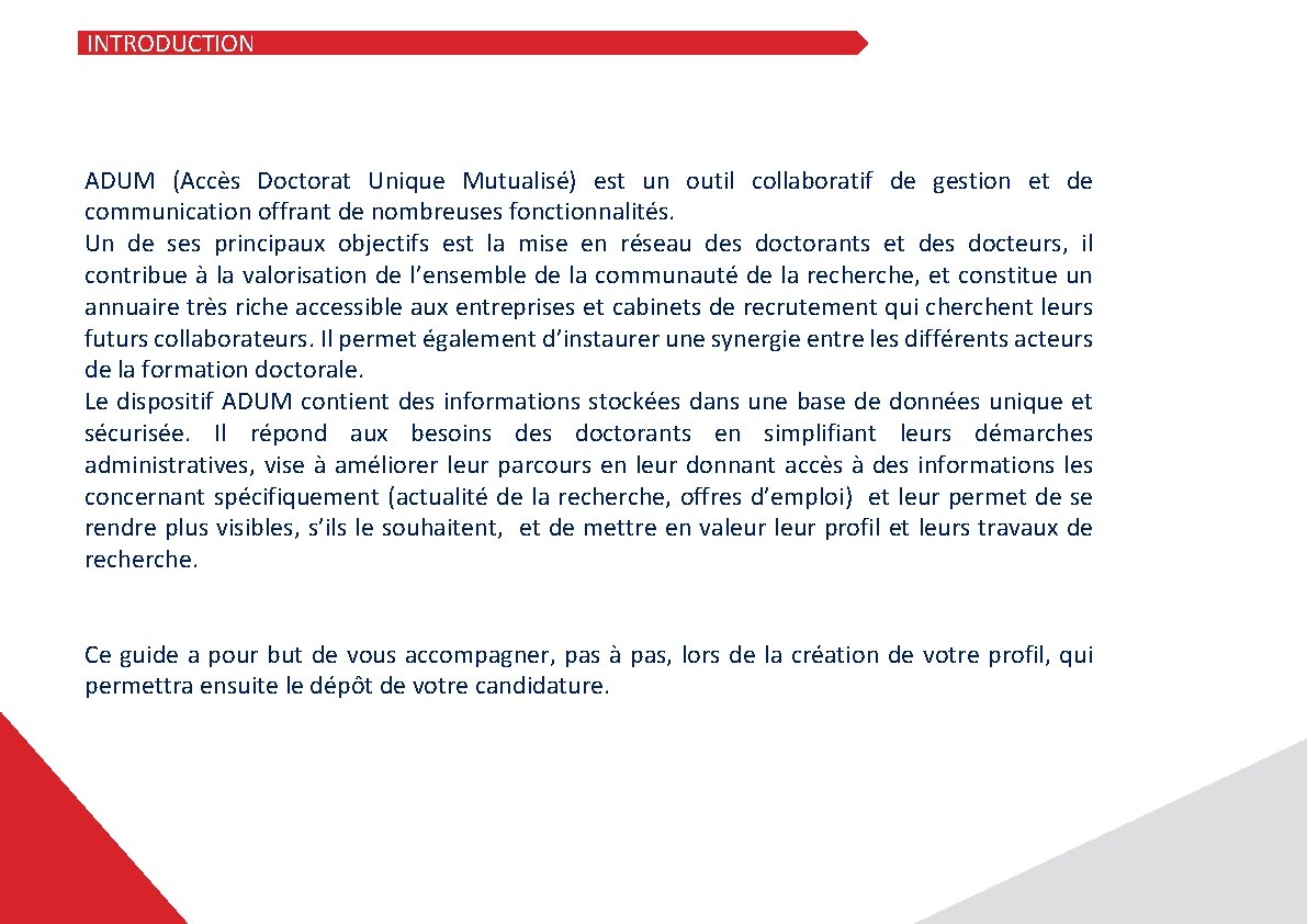 INTRODUCTION A ADUM (Accès Doctorat Unique Mutualisé) est un outil collaboratif de gestion et