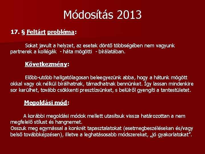 Módosítás 2013 17. § Feltárt probléma: Sokat javult a helyzet, az esetek döntő többségében