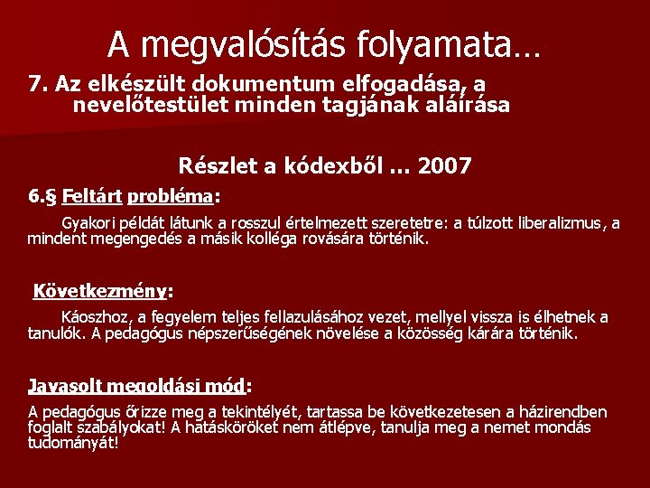 A megvalósítás folyamata… 7. Az elkészült dokumentum elfogadása, a nevelőtestület minden tagjának aláírása Részlet