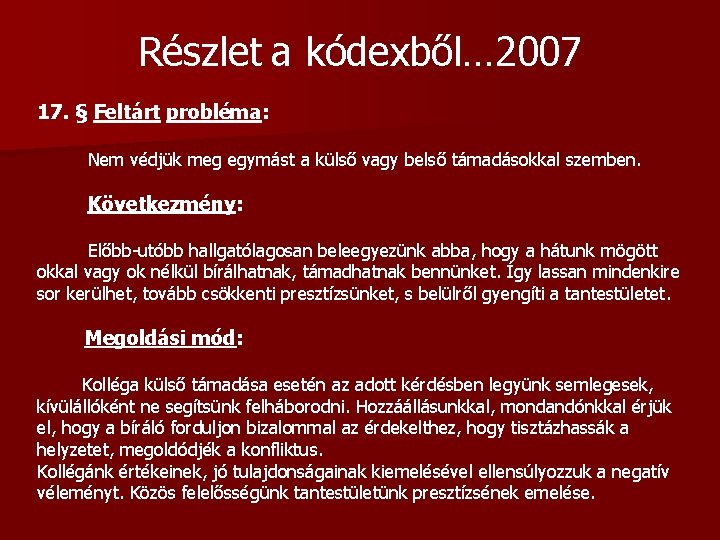 Részlet a kódexből… 2007 17. § Feltárt probléma: Nem védjük meg egymást a külső