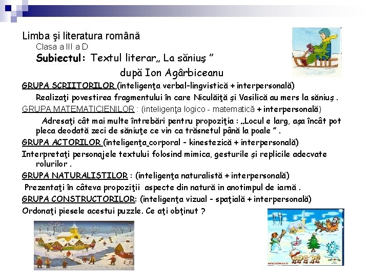 Limba şi literatura română Clasa a III a D Subiectul: Textul literar„ La săniuş