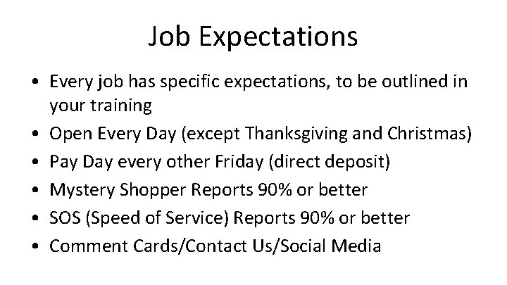 Job Expectations • Every job has specific expectations, to be outlined in your training Job Expectations • Every job has specific expectations, to be outlined in your training
