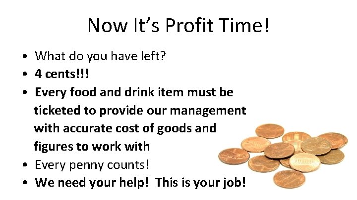 Now It’s Profit Time! • What do you have left? • 4 cents!!! • Now It’s Profit Time! • What do you have left? • 4 cents!!! •