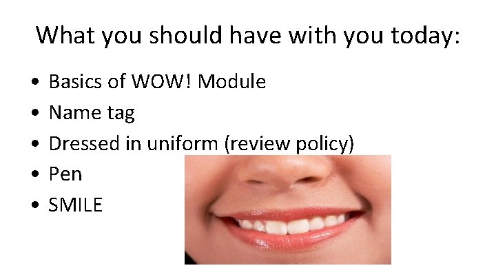 What you should have with you today: • • • Basics of WOW! Module What you should have with you today: • • • Basics of WOW! Module