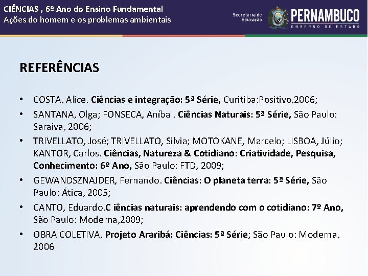 CIÊNCIAS , 6º Ano do Ensino Fundamental Ações do homem e os problemas ambientais