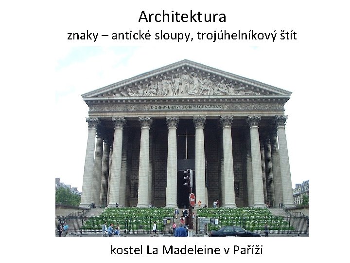 Architektura znaky – antické sloupy, trojúhelníkový štít kostel La Madeleine v Paříži 