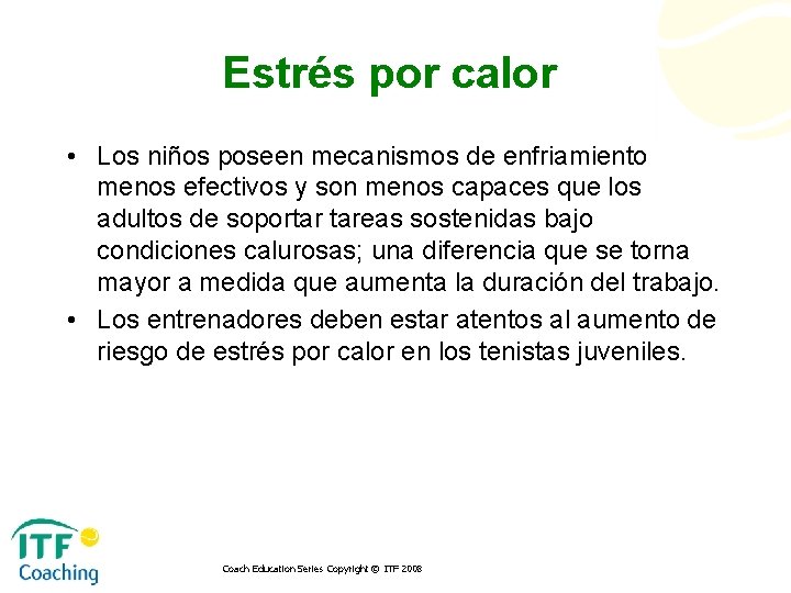 Estrés por calor • Los niños poseen mecanismos de enfriamiento menos efectivos y son