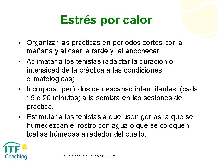 Estrés por calor • Organizar las prácticas en períodos cortos por la mañana y