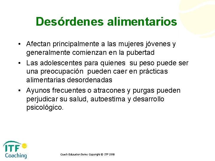 Desórdenes alimentarios • Afectan principalmente a las mujeres jóvenes y generalmente comienzan en la