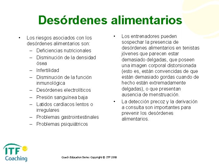 Desórdenes alimentarios • Los riesgos asociados con los desórdenes alimentarios son: – Deficiencias nutricionales