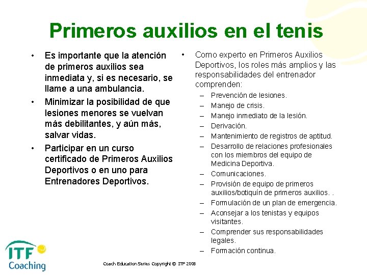 Primeros auxilios en el tenis • • Es importante que la atención de primeros