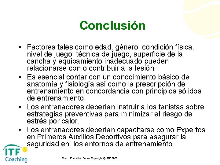 Conclusión • Factores tales como edad, género, condición física, nivel de juego, técnica de